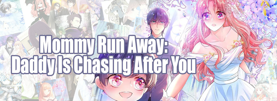 Mommy Run Away: Daddy Is Chasing After You